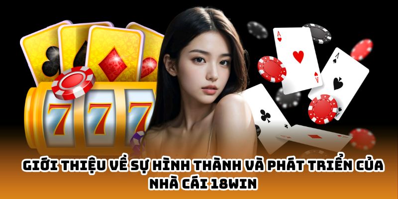 Tổng quan về nhà cái 18 WIN cho game thủ 