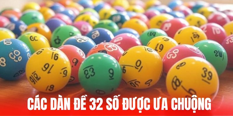 Các dàn đề 32 số được ưa chuộng trong năm 2025