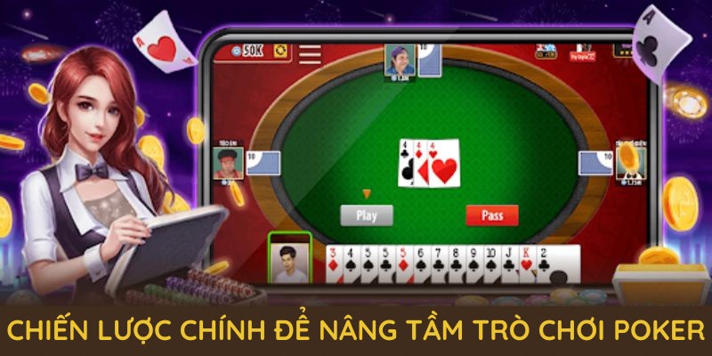 Các chiến lược chính để nâng tầm trò chơi poker của bạn tại 18WIN